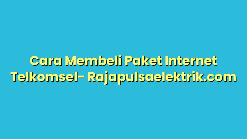 Cara Membeli Paket Internet Telkomsel