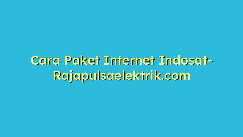 Cara Paket Internet Indosat