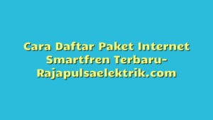 Cara Daftar Paket Internet Smartfren Terbaru