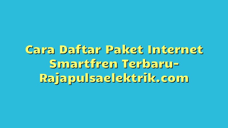 Cara Daftar Paket Internet Smartfren Terbaru
