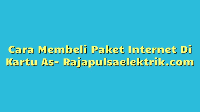 Cara Membeli Paket Internet Di Kartu As
