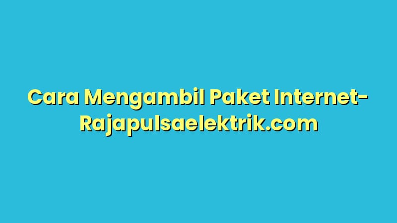 Cara Mengambil Paket Internet