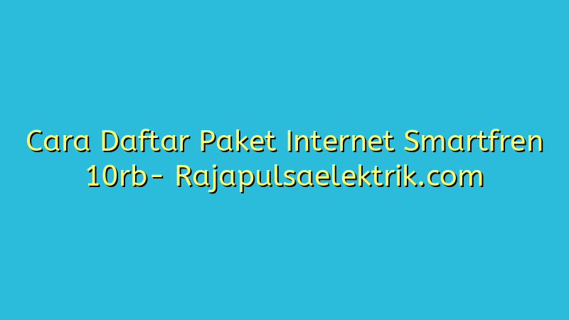 Cara Daftar Paket Internet Smartfren 10rb