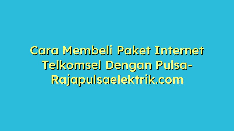 Cara Membeli Paket Internet Telkomsel Dengan Pulsa