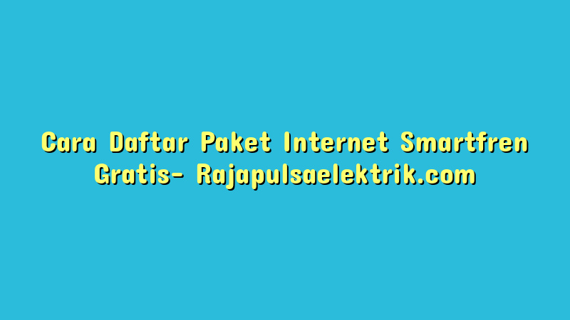 Cara Daftar Paket Internet Smartfren Gratis