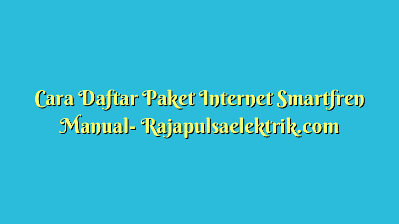 Cara Daftar Paket Internet Smartfren Manual