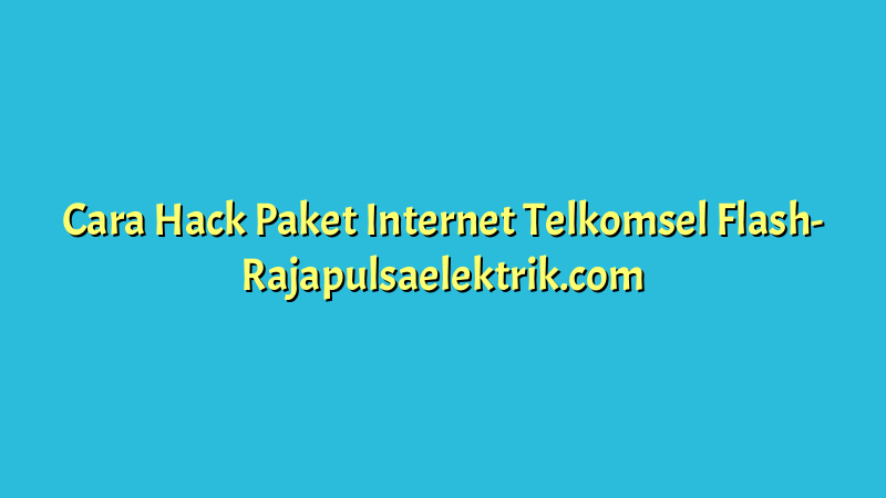 Cara Hack Paket Internet Telkomsel Flash