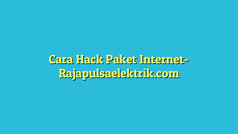 Cara Hack Paket Internet