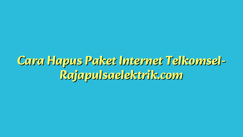 Cara Hapus Paket Internet Telkomsel