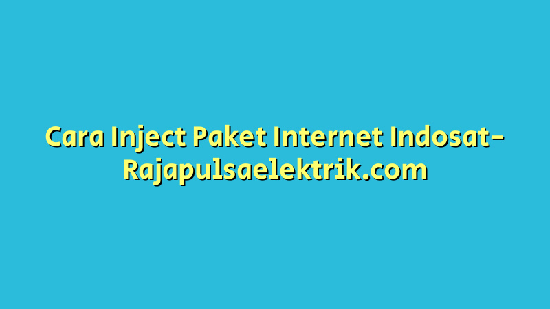 Cara Inject Paket Internet Indosat