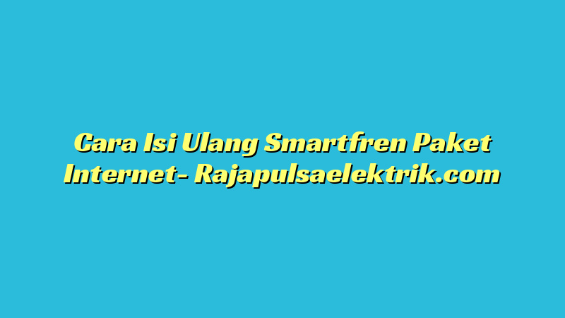 Cara Isi Ulang Smartfren Paket Internet