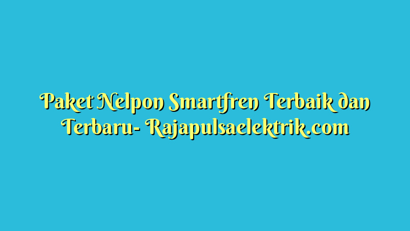 Paket Nelpon Smartfren Terbaik dan Terbaru
