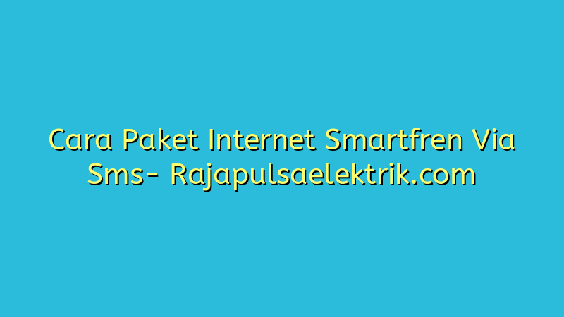 Cara Paket Internet Smartfren Via Sms