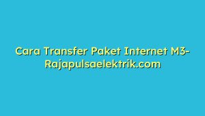 Cara Transfer Paket Internet M3